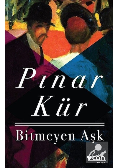 Bitmeyen Aşk - Pınar Kür - Can Yayınları