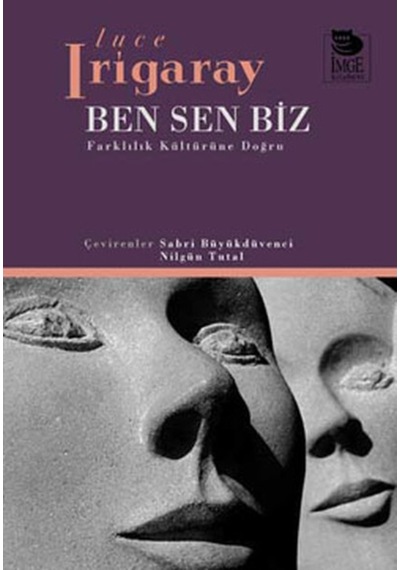 Ben Sen Biz  -  Luce Irigaray  -  İmge Kitabevi