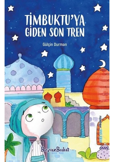 Timbuktu'ya Giden Son Tren - Gülçin Durman - Beyaz Bulut