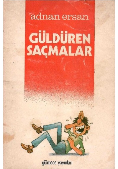 Güldüren Saçmalar - Adnan Ersan 1.baskı