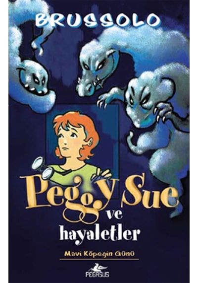 Peggy Sue ve Hayaletler Mavi Köpeğin Günü - Serge Brussolo - Pegasus