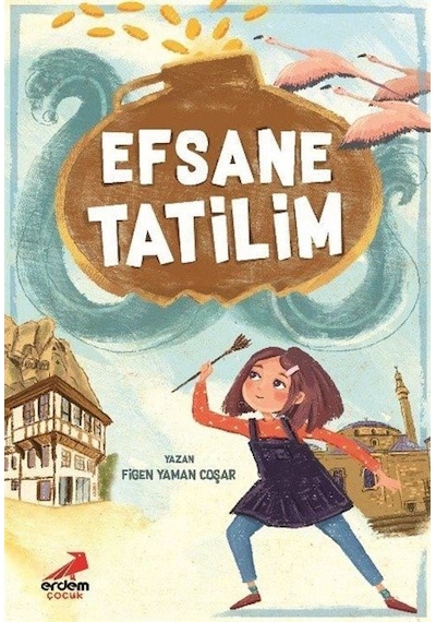 Efsane Tatilim / Figen Yaman Coşar