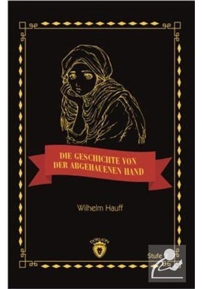 Die Geschichte Von Der Abgehauenen Hand Stufe 3 (Almanca Hikaye) - Wilhelm Hauff - Dorlion Yayınevi