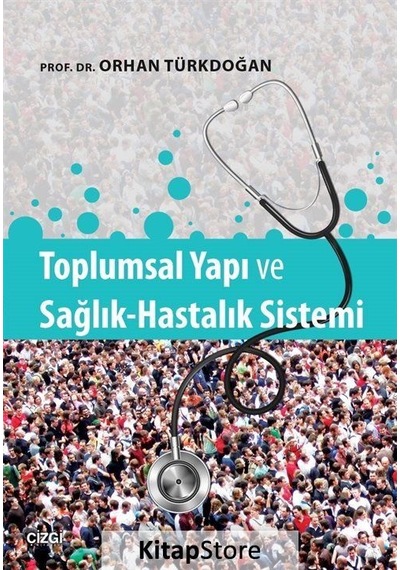 Toplumsal Yapı ve Sağlık Hastalık Sistemi - Orhan Türkdoğan - Çizgi Kitabevi