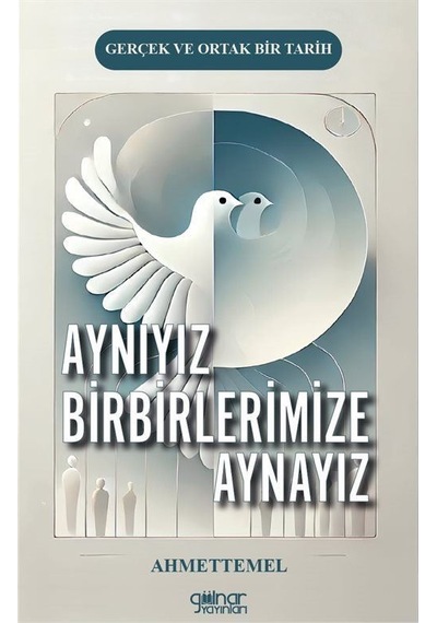 Aynıyız Birbirlerimize Aynayız / Ahmet Temel