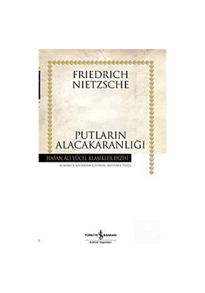 Putların Alacakaranlığı-Karton Kapak / Friedrich Nietzsche 9789944889155