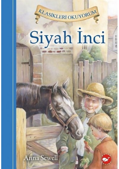 Siyah İnci - Klasikleri Okuyorum - Anna Sewell - Beyaz Balina Yayınları