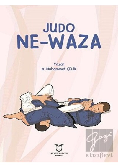 Judo Ne-Waza  - N. Muhammet Çelik  - Akademisyen Kitabevi