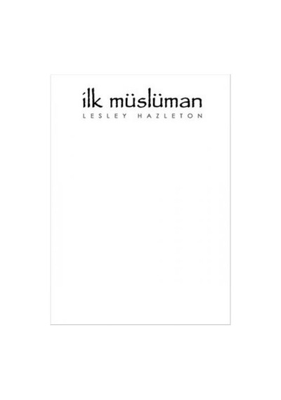 İlk Müslüman - Lesley Hazleton - Kitabix Yayınları