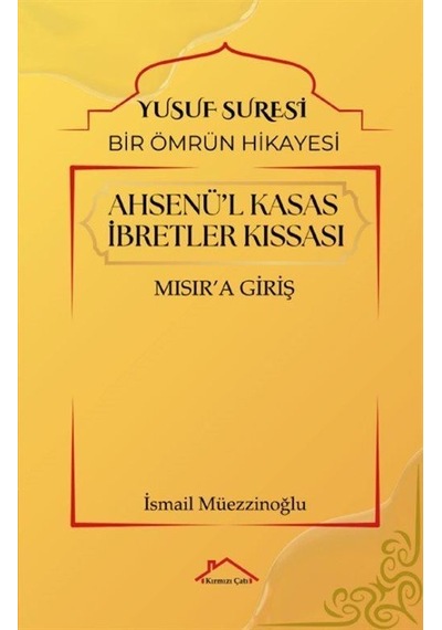 Ahsenü'l Kasas İbretler Kıssası / İsmail Müezzinoğlu