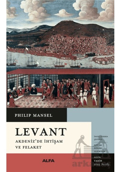 Levant Alfa Yayınları Philip Mansel