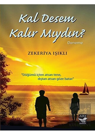 Kal Desem Kalır Mıydın? - Zekeriya Işıklı - Arı Sanat Yayınevi