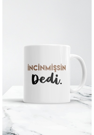 Beyaz İncinmişsin Dedi Kupa Bardak