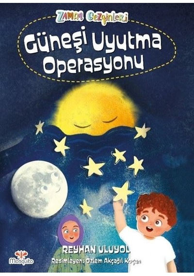 Güneşi Uyutma Operasyonu - Reyhan Uluyol - Mosquito Yayınları
