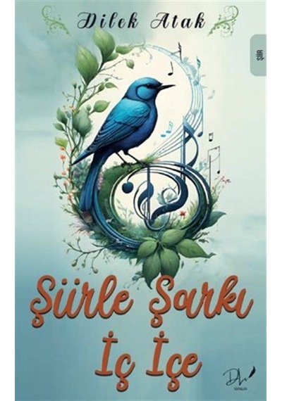Şiirle Şarkı İç İçe / Dilek Atak