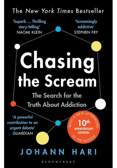 Chasing The Scream: The Search For The Truth About Addiction: The Inspiration For The Feature Film T