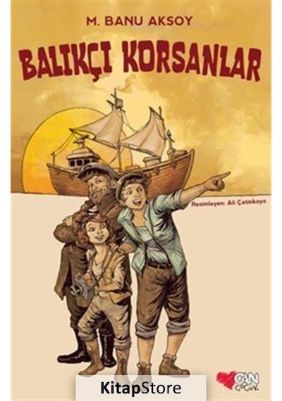 Balıkçı Korsanlar - M. Banu Aksoy - Can Çocuk Yayınları