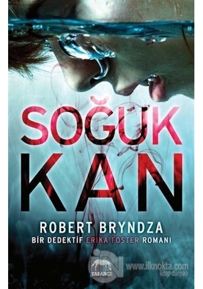 Soğuk Kan - Bir Dedektif Erika Foster Romanı - Robert Bryndza - Yabancı