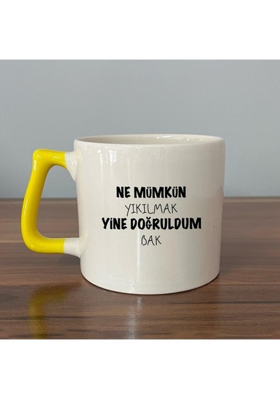 Ne Mümkün Yıkılmak Yine Doğruldum Bak Baskılı Sarı Kulplu D Kupa