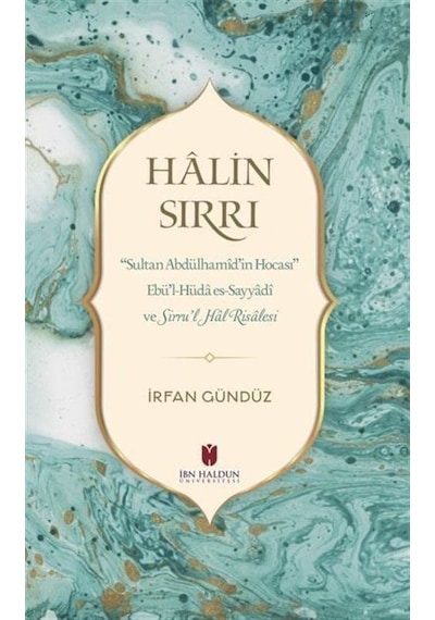Halin Sırrı: Sultan Abdülhamid'in Hocası Ebü'l-Hüda Es-Sayyadi...