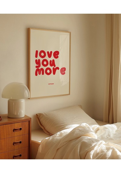 Çerçevesiz Poster Love You More Everyday Eğlenceli Tipografik