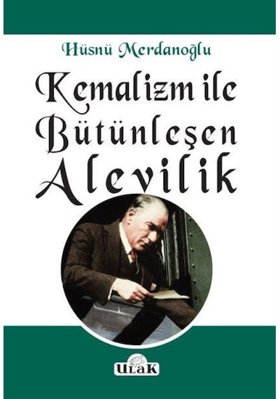 Kemalizm ile Bütünleşen Alevilik / Hüsnü Merdanoğlu