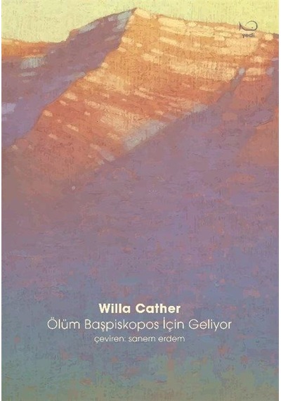 Ölüm Başpiskopos için Geliyor - Willa Cather - Yedi Yayınları