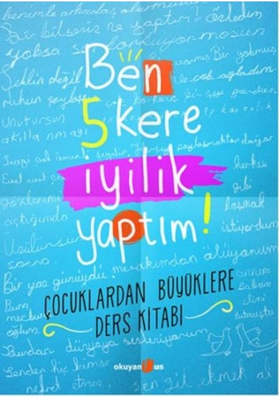 Ben 5 Kere İyilik Yaptım!- Okuyan Us Yayınları