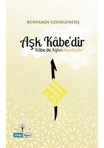 Aşk Kabe'dir / Bünyamin Uzungündeş