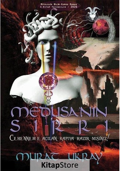 Medusa'nın Sırrı - Cehenneme Açılan Kapıya Hazır Mısınız? - Murat Ukray - E Kitap Yayıncılık