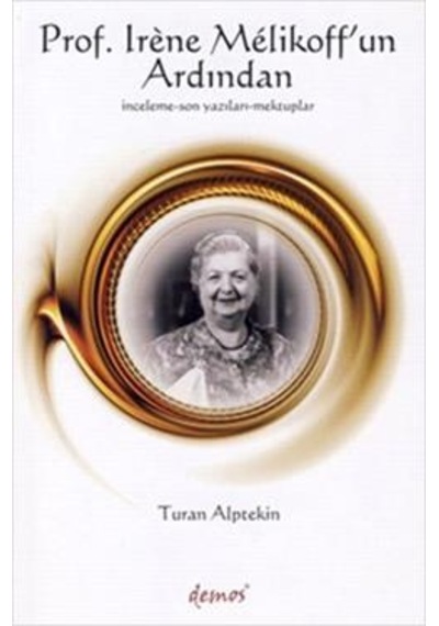 Prof. Irene Melikoff'un Ardından - Turan Alptekin - Demos Yayınları