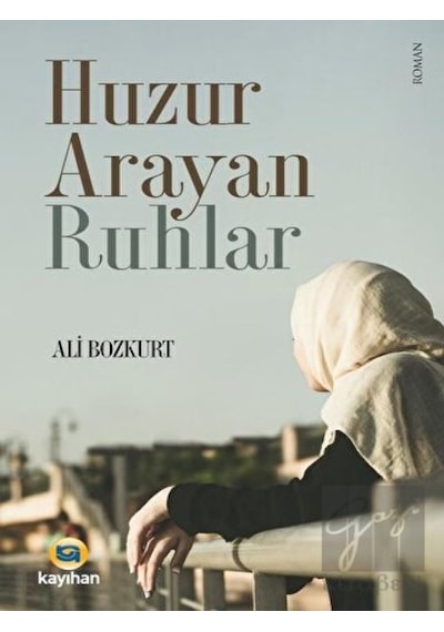 Huzur Arayan Ruhlar - Ali Bozkurt - Kayıhan Yayınları