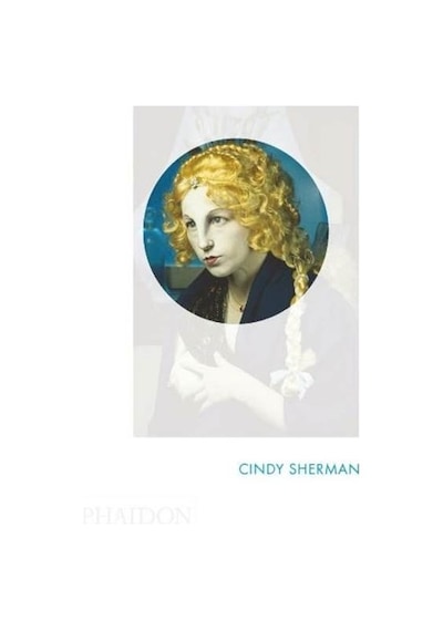 Cindy Sherman (Phaidon Focus) - Paul Moorhouse - Phaidon