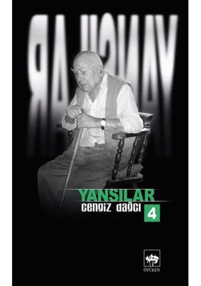 Yansılar 4 - Cengiz Dağcı - Ötüken Yayınları