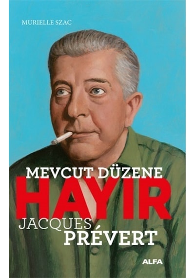 Mevcut Düzene Hayır - Jacques Prevert - Murielle Szac - Alfa Yayıncılık