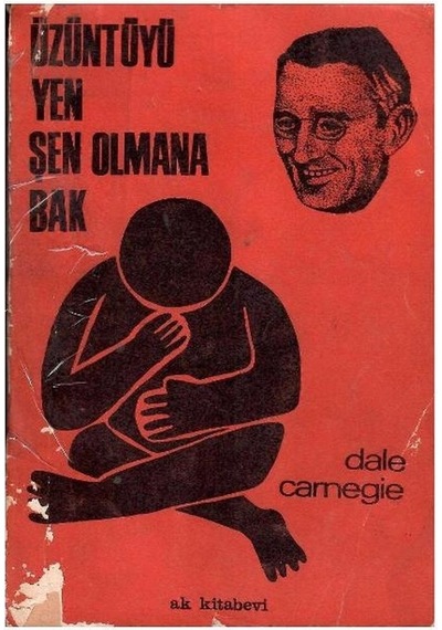 Üzüntüyü Yen Şen Olmana Bak - Dale Carnegie 1.baskı