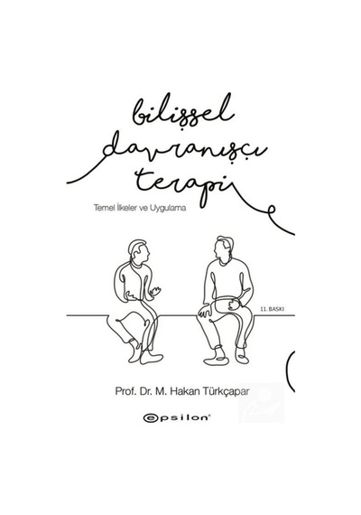 Bilişsel Davranışçı Terapi: Temel İlkeler ve Uygulama / Prof. ...
