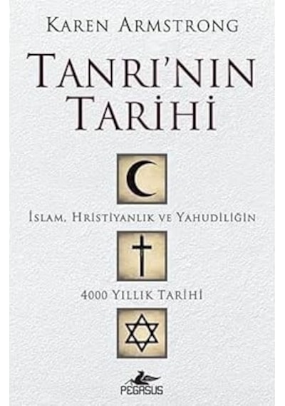 Tanrı'nın Tarihi: İslam, Hristiyanlık Ve Yahudiliğin 4000 Yıllık Tarihi