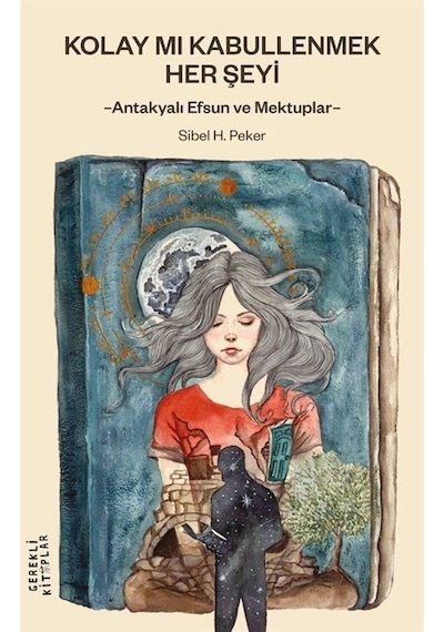 Kolay Mı Kabullenmek Her Şeyi / Sibel H. Peker