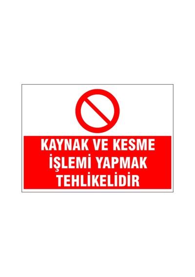 Yangın Önlemi Almadan Kaynak Ve Kesme Yapma, İsg Uyarı Levhası