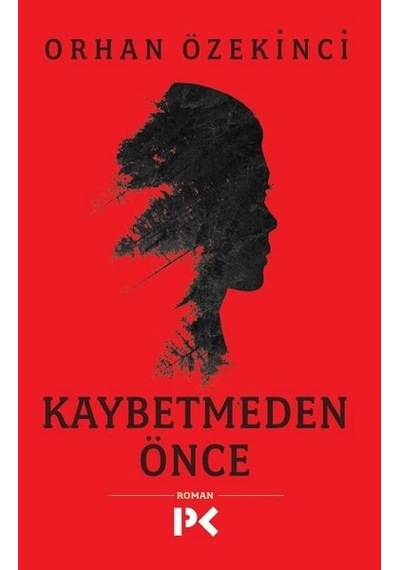 Kaybetmeden Önce - Orhan Özekinci - Profil Kitap