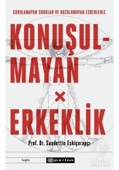 Konuşulmayan Erkeklik - Saadettin Eskiçorapçı - Epsilon Yayınevi