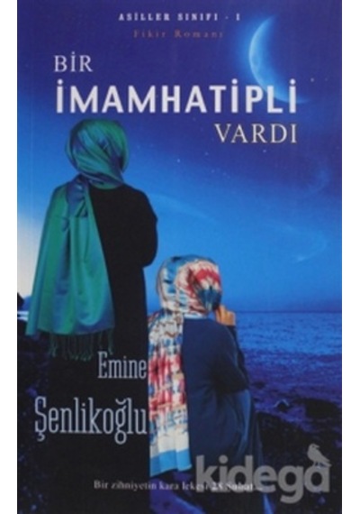 Bir İmam Hatipli Vardı - Emine Şenlikoğlu - Mektup Yayınları