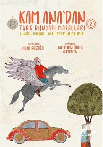Kam Ana'dan Türk Dünyası Masalları 2: Türkiye - Başkurt - Batı Trakya - Altay - Halep- Ötüken Neşriyat