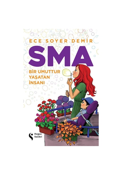 SMA - Bir Umuttur Yaşatan İnsanı - Ece Soyer Demir - Doğan Solibri