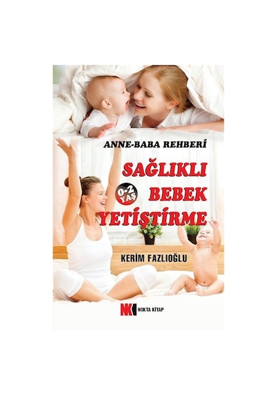 Sağlıklı Bebek Yetiştirme - Kerim Fazlıoğlu - NoktaKitap