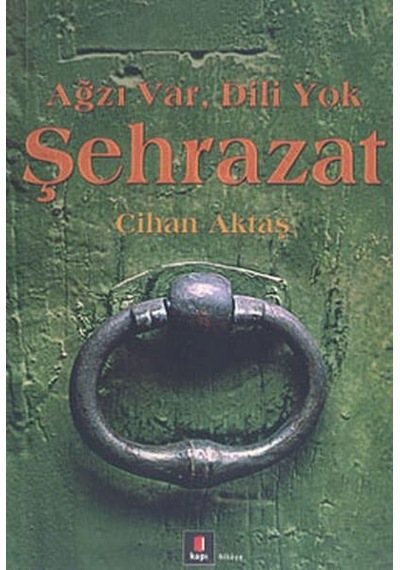 Ağzı Var Dili Yok Şehrazat - Cihan Aktaş - Kapı Yayınları