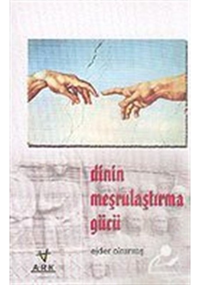 Dinin Meşrulaştırma Gücü / Ejder Okumuş