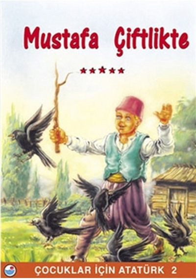 Mustafa Çiftlikte - Çocuklar İçin Atatürk- Engin