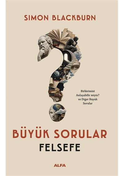 Büyük Sorular Felsefe & Birbirimizi Anlayabilir Miyiz Ve Diğe...